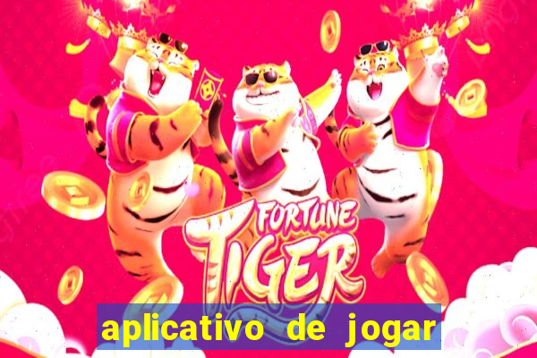 aplicativo de jogar e ganhar dinheiro